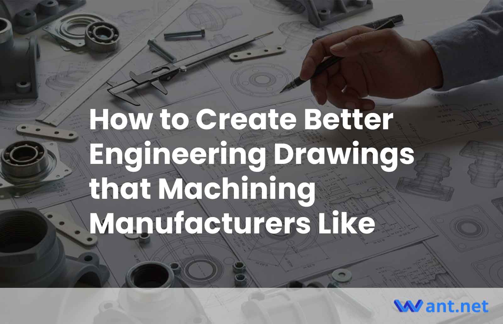 How to Create Better Engineering Drawings that Machining Manufacturers Like