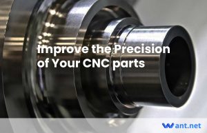 Improve the Precision of Your CNC parts