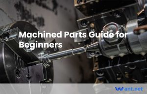 Machined Parts Guide for Beginners