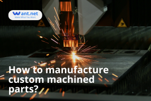 how to manufacture custom machined parts